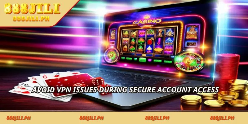 Avoid VPN issues during secure account access