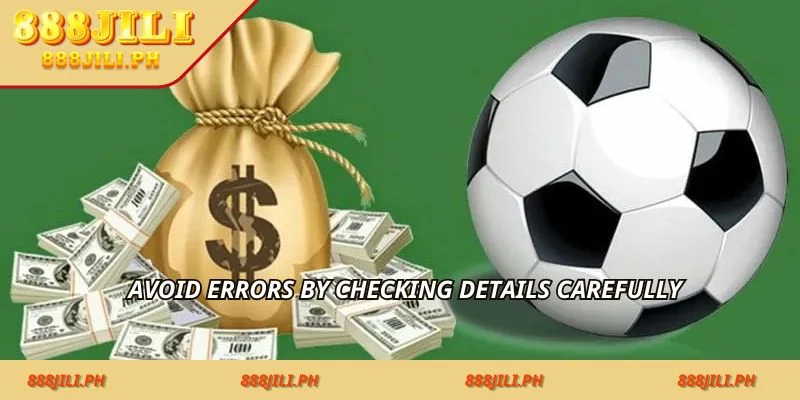 Avoid errors by checking details carefully