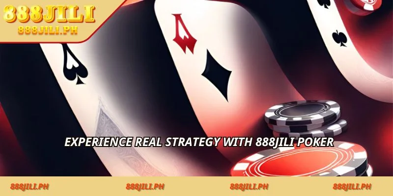 Experience real strategy with 888jili poker