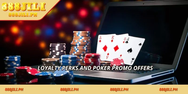 Loyalty perks and poker promo offers