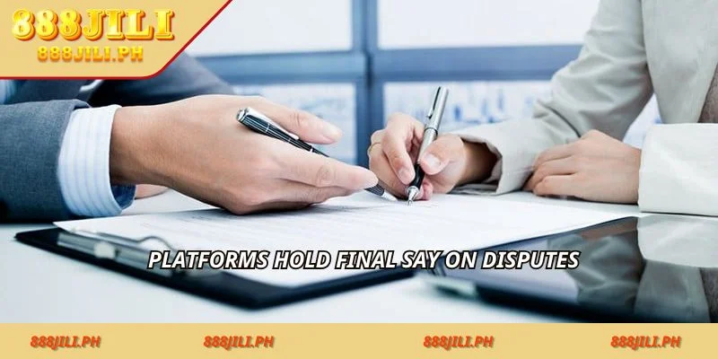 Platforms hold final say on disputes