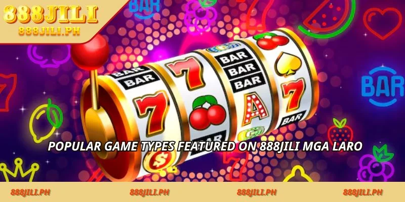 Popular game types featured on 888jili mga laro