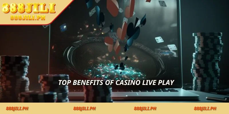 Top benefits of casino live play