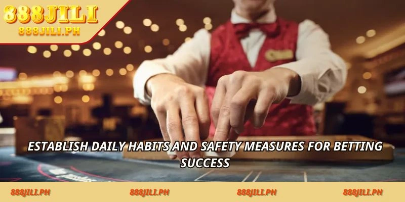 Establish-daily-habits-and-safety-measures-for-betting-success