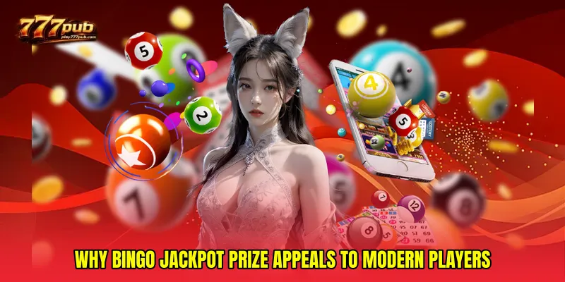 Why Bingo Jackpot Prize Appeals to Modern Players