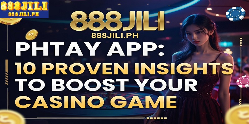 Phtay App: 10 Proven Insights to Boost Your Casino Game