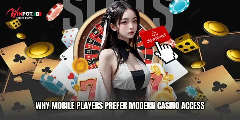 Why Mobile Players Prefer Modern Casino Access